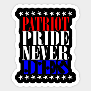 Patriot Pride Never Dies Sticker